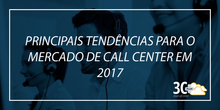 Tendências de Call Center 2017
